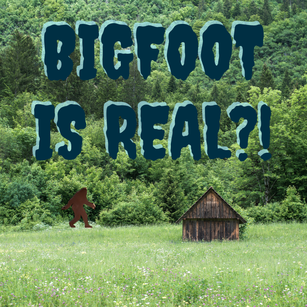 bigfoot is real!